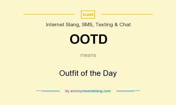 What does OOTD mean? It stands for Outfit of the Day