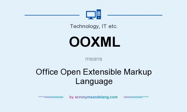 What does OOXML mean? It stands for Office Open Extensible Markup Language