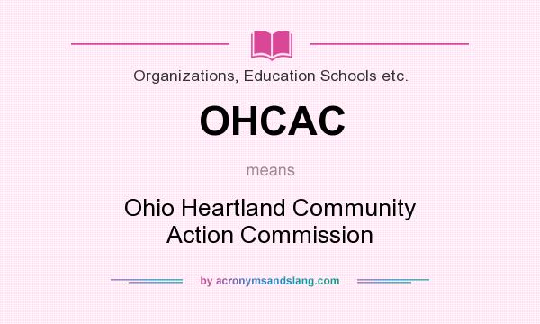 What does OHCAC mean? It stands for Ohio Heartland Community Action Commission