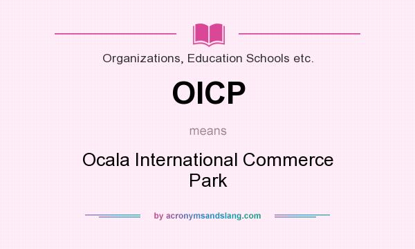 What does OICP mean? It stands for Ocala International Commerce Park
