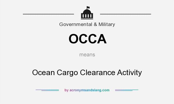What does OCCA mean? It stands for Ocean Cargo Clearance Activity