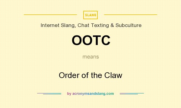 What does OOTC mean? It stands for Order of the Claw