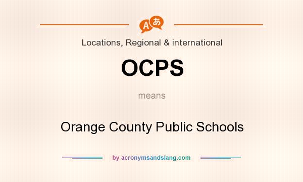 What does OCPS mean? It stands for Orange County Public Schools
