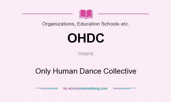 What does OHDC mean? It stands for Only Human Dance Collective