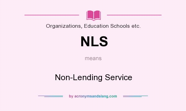What does NLS mean? It stands for Non-Lending Service
