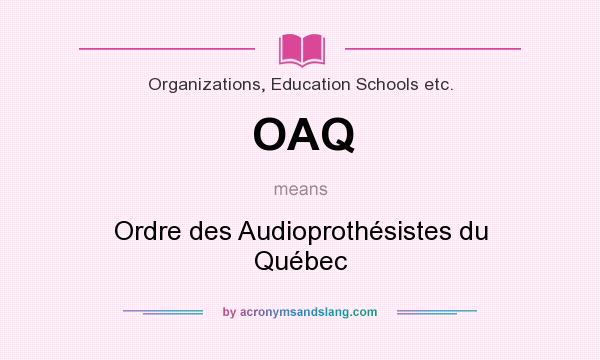 What does OAQ mean? It stands for Ordre des Audioprothésistes du Québec