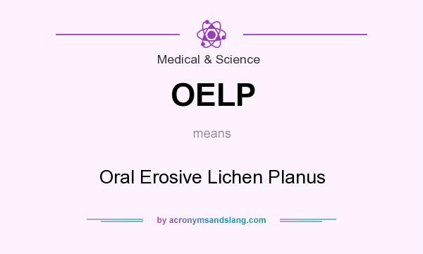 What does OELP mean? It stands for Oral Erosive Lichen Planus