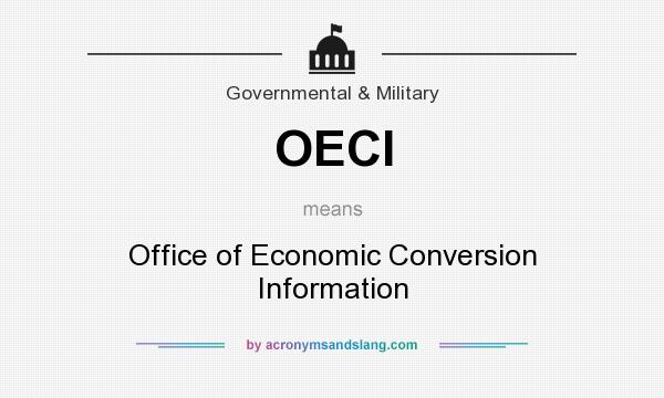 What does OECI mean? It stands for Office of Economic Conversion Information