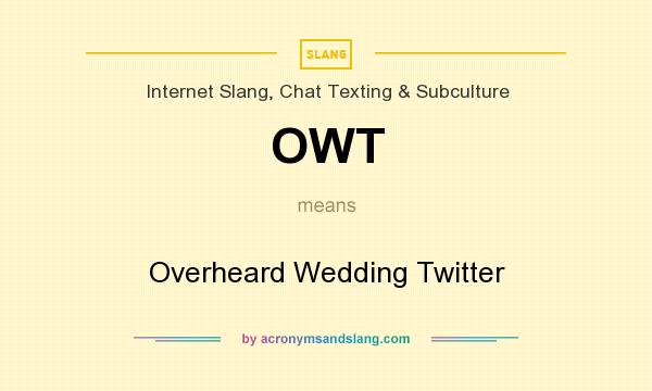 What does OWT mean? It stands for Overheard Wedding Twitter