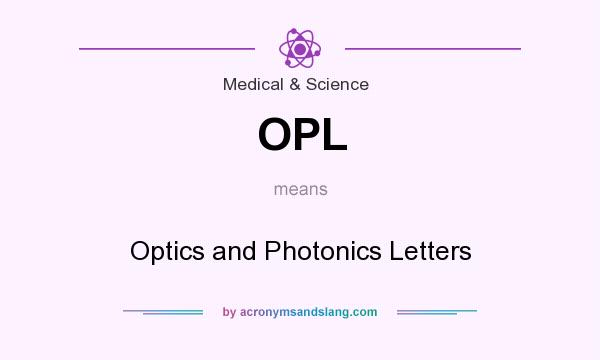 What does OPL mean? It stands for Optics and Photonics Letters
