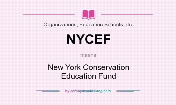 What does NYCEF mean? It stands for New York Conservation Education Fund