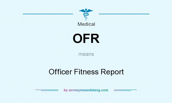 What does OFR mean? It stands for Officer Fitness Report