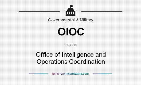 What does OIOC mean? It stands for Office of Intelligence and Operations Coordination