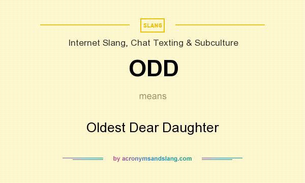 What does ODD mean? It stands for Oldest Dear Daughter