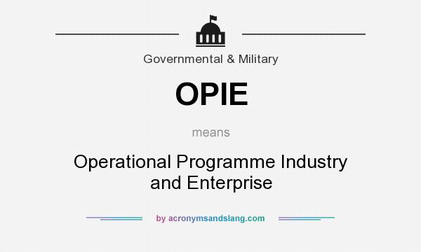 What does OPIE mean? It stands for Operational Programme Industry and Enterprise
