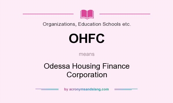 What does OHFC mean? It stands for Odessa Housing Finance Corporation