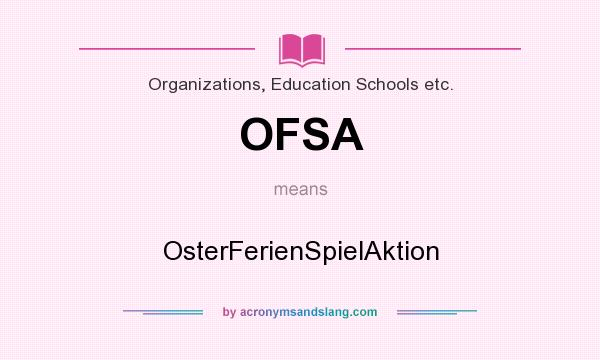 What does OFSA mean? It stands for OsterFerienSpielAktion