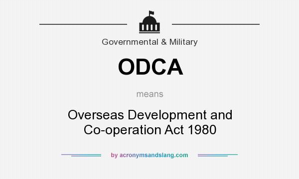 What does ODCA mean? It stands for Overseas Development and Co-operation Act 1980