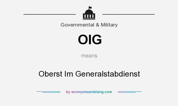 What does OIG mean? It stands for Oberst Im Generalstabdienst