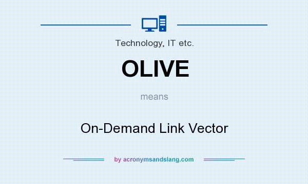 What does OLIVE mean? It stands for On-Demand Link Vector