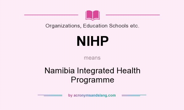What does NIHP mean? It stands for Namibia Integrated Health Programme