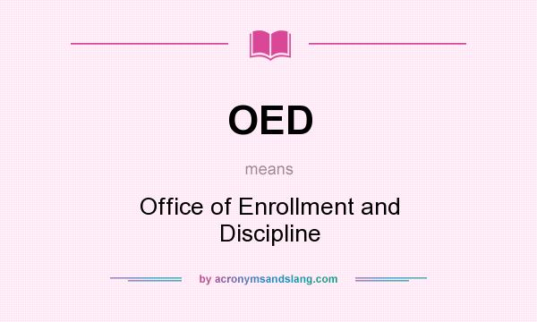 What does OED mean? It stands for Office of Enrollment and Discipline