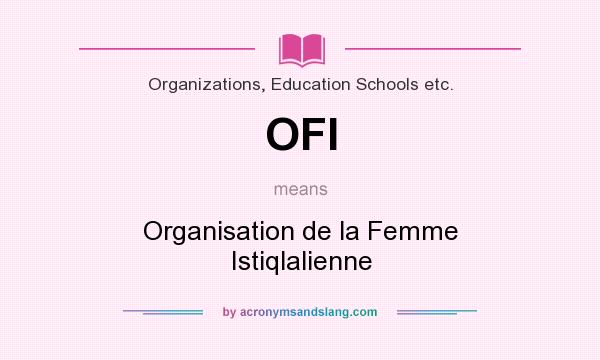 What does OFI mean? It stands for Organisation de la Femme Istiqlalienne