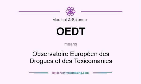 What does OEDT mean? It stands for Observatoire Européen des Drogues et des Toxicomanies