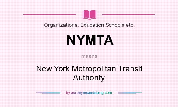 What does NYMTA mean? It stands for New York Metropolitan Transit Authority