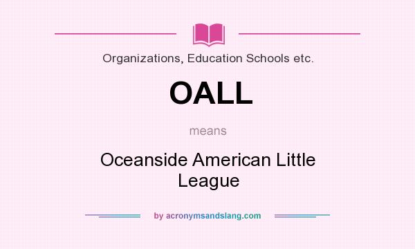 What does OALL mean? It stands for Oceanside American Little League