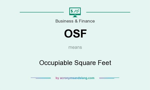 What does OSF mean? It stands for Occupiable Square Feet
