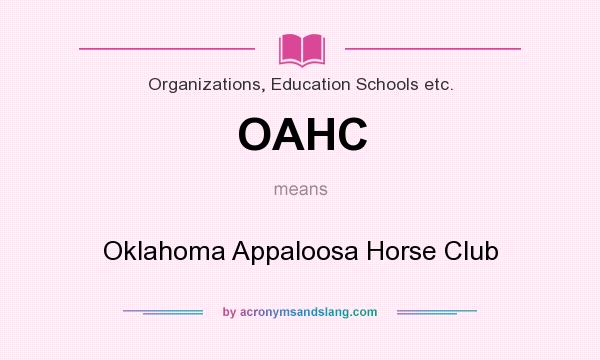 What does OAHC mean? It stands for Oklahoma Appaloosa Horse Club