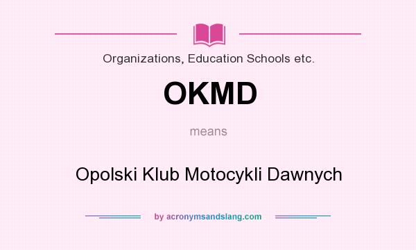 What does OKMD mean? It stands for Opolski Klub Motocykli Dawnych