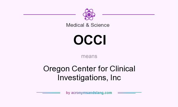 What does OCCI mean? It stands for Oregon Center for Clinical Investigations, Inc