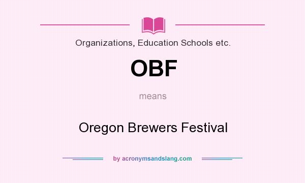 What does OBF mean? It stands for Oregon Brewers Festival