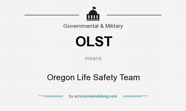 What does OLST mean? It stands for Oregon Life Safety Team