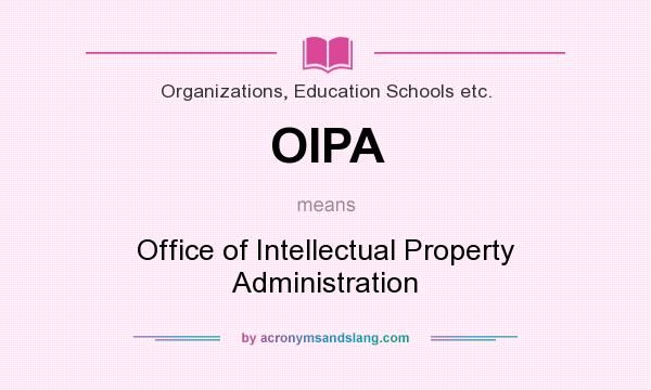 What does OIPA mean? It stands for Office of Intellectual Property Administration