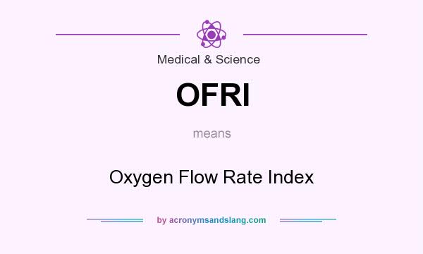 What does OFRI mean? It stands for Oxygen Flow Rate Index