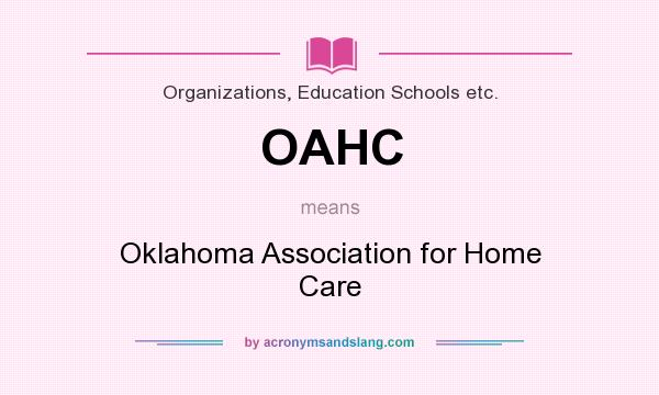What does OAHC mean? It stands for Oklahoma Association for Home Care