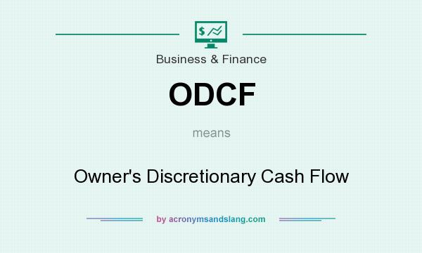 What does ODCF mean? It stands for Owner`s Discretionary Cash Flow