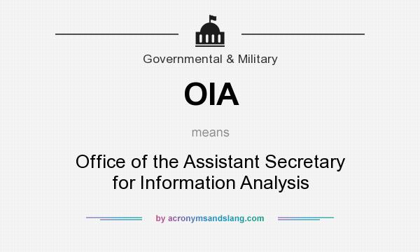 What does OIA mean? It stands for Office of the Assistant Secretary for Information Analysis