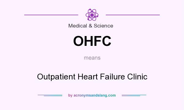 What does OHFC mean? It stands for Outpatient Heart Failure Clinic