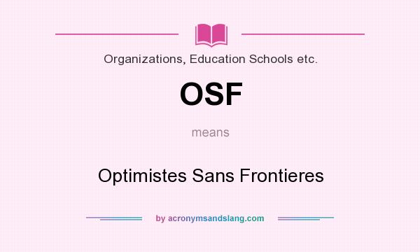 What does OSF mean? It stands for Optimistes Sans Frontieres