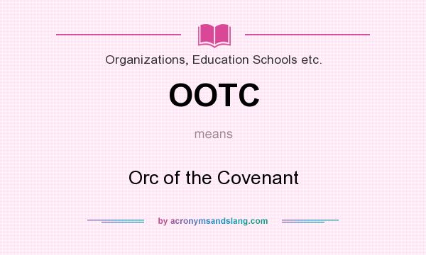 What does OOTC mean? It stands for Orc of the Covenant