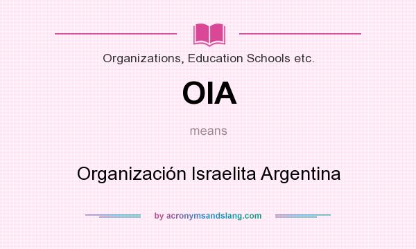What does OIA mean? It stands for Organización Israelita Argentina