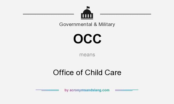 What does OCC mean? It stands for Office of Child Care