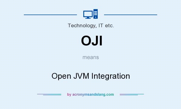 What does OJI mean? It stands for Open JVM Integration