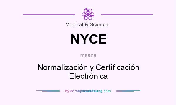 What does NYCE mean? It stands for Normalización y Certificación Electrónica