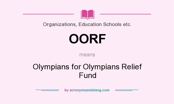 What does OORF mean? It stands for Olympians for Olympians Relief Fund