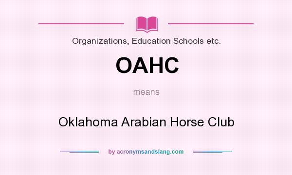 What does OAHC mean? It stands for Oklahoma Arabian Horse Club
